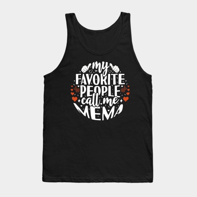 My Favorite People Call Me Mema Tank Top by Tesszero